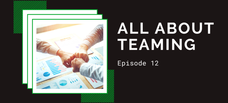 Episode 12 – All About Teaming