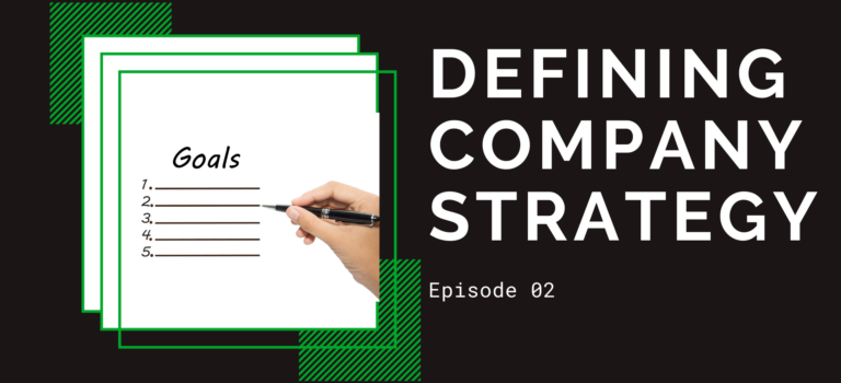 Episode 02 – Defining Company Strategy