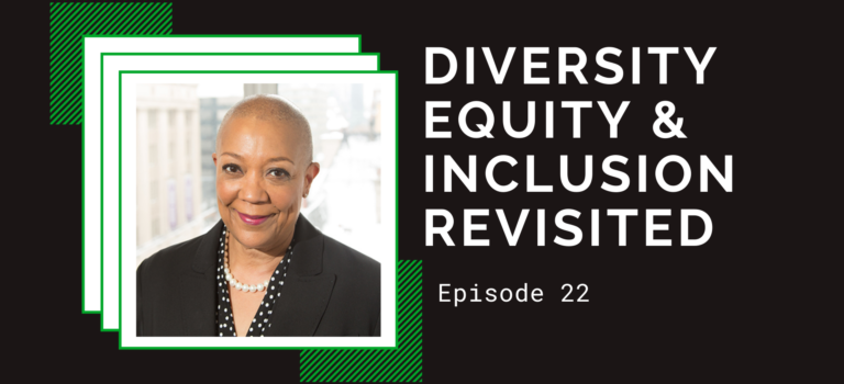 Episode 22 – Diversity Equity and Inclusion Revisited