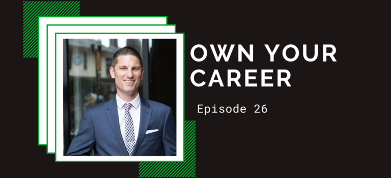 Episode 26 – Own Your Career