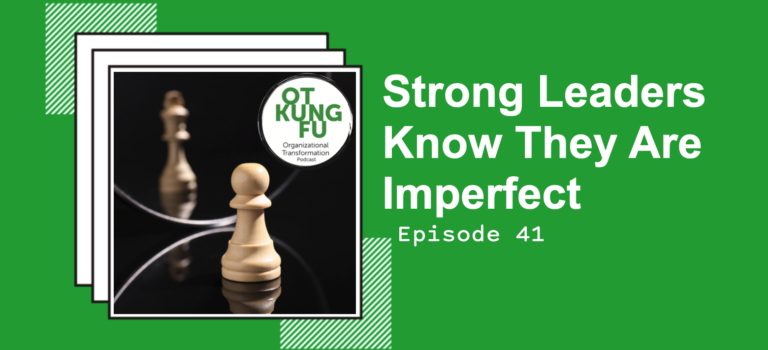 Episode 41 – Strong Leaders Know They Are Imperfect