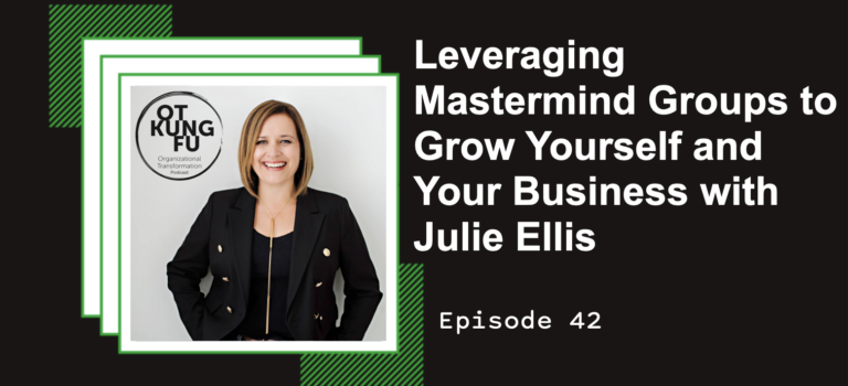 Episode 42 – Leveraging Mastermind Groups to Grow Yourself and Your Business with Julie Ellis