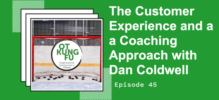 Episode 45 – The Customer Experience and a Coaching Approach with Dan Coldwell