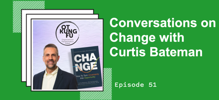 Episode 51 – Conversations on Change with Curtis Bateman