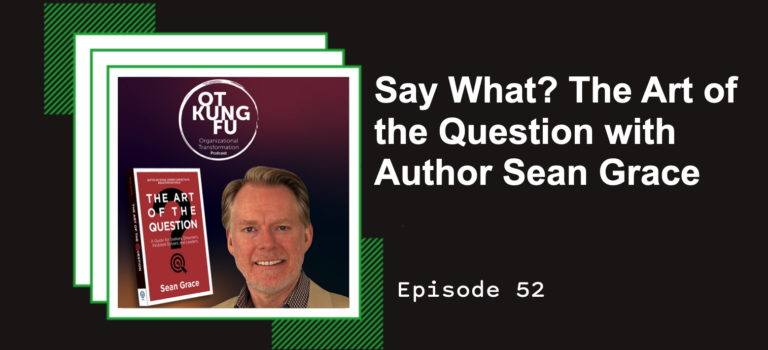 Episode 52 – Say What? The Art of the Question with Author Sean Grace