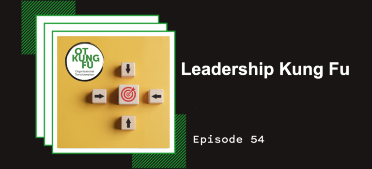 Episode 54 – Leadership Kung Fu